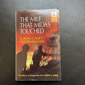 Gavin Casey / Mile That Midas Touched The story of Kalgoorlie from 1893-1968